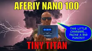 TINY TITAN..AFERIY NANO 100 Ultimate Charger!!! Распаковка и обзор