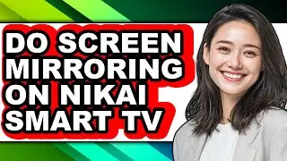 How to Do Screen Mirroring on Nikai Smart Tv - Easy Guide