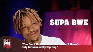 Supa Bwe - You Don't Have To Like One Genre, I Wasn't Only Influenced By Hip Hop (247HH Exclusive)