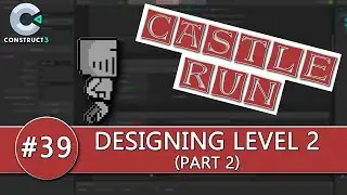 Construct 3 Tutorial #39 - CASTLE RUN - Level 2 - finishing the game