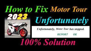 How to fix Motor Tour App Unfortunately Has Stopped Problem Solution - Motor Tour Stopped Error
