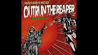 Unsound Sunday - Outrun the Reaper ft. Jonster of The Pawns (OFFICIAL LYRIC VIDEO)