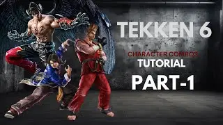 TEKKEN 6 Character Combo|Part-1|LEI|DEVIL-JIN|PAUL