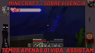 MINECRAFT | SOBROU APENAS 01 VIDA | MIRANDO NOVOS OBJETIVOS