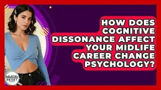 How Does Cognitive Dissonance Affect Your Midlife Career Change Psychology? - Midlife Reset Coach