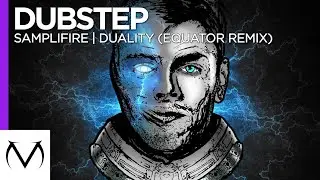 [Dubstep] - Samplifire - Duality (Equator Remix)