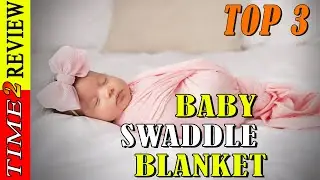 Best 3 baby swaddle blanket Review in USA By Time 2 review ! Amazon Best seller baby swaddle blanket