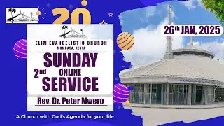SUNDAY 2ND SERVICE || 26/01/2025 || TTHEME:THE YEAR TO BREAK CAMP AND ADVANCE || REV. PETER MWERO