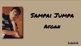 Sampai Jumpa - Afgan | Lirik Lagu