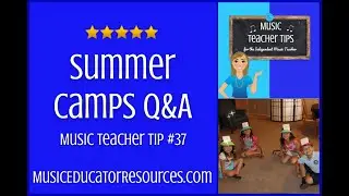 Music Teacher Tip #37: Summer Camps