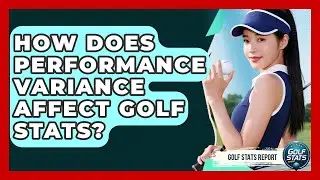 How Does Performance Variance Affect Golf Stats? - Golf Stats Report