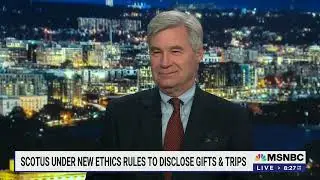 Sen. Whitehouse & Lawrence O'Donnell Discuss New Updates to Ethics and Transparency Rules at SCOTUS