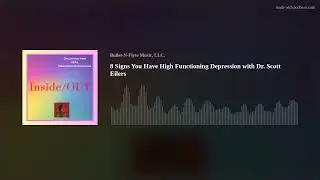 8 Signs You Have High Functioning Depression with Dr. Scott Eilers