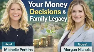 Ep 211: Legacy Starts Now:  How Today&rsquo;s Money Choices Shape Tomorrow