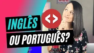 PROGRAMAR em Ingl&ecirc;s ou Portugu&ecirc;s?  Programador precisa saber ingl&ecirc;s?