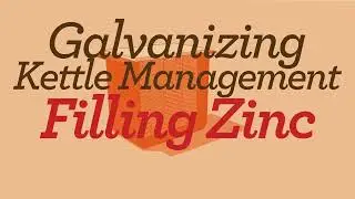 Galvanizing Kettle Management: Filling Zinc