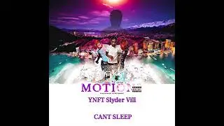 YNFT Slyder Vill - CANT SLEEP