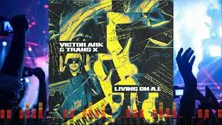 Victor Ark & Trans-X - Living On A.I. (Electro Potato Remix)