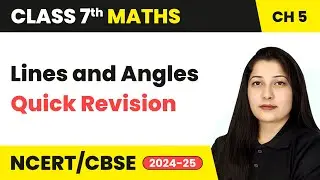 Lines and Angles - Quick Revision | Class 7 Mathematics Chapter 5 | CBSE 2024-25