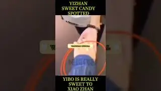 YIZHAN SWEET CANDY MOMENTS. YIBO IS REALLY SWEET TO XIAO ZHAN 💚❤️ #yizhan #wangyibo #xiaozhan #bjyx