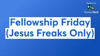 Fellowship Friday for Jesus Freaks Only (Paul's thorn, Paul's good-bye, new creation)