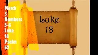 March 3 Daily Audio Bible Reading Numbers 5 to 6 Luke 18 Psalm 62 NKJV
