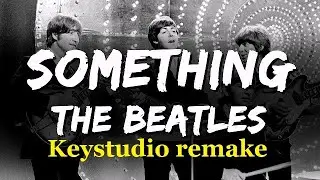 The Beatles - Something (Keystudio remake)