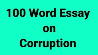 100 word essay on corruption/essay on corruption/paragraph on corruption/impacts of corruption