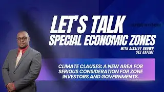 Lets Talk Special Economic Zones: Climate clauses a new area for serious consideration for zones