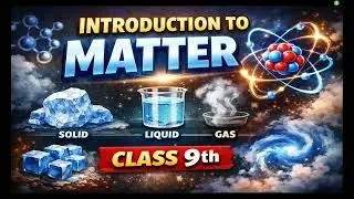INTRODUCTION OF MATTER CLASS 9TH SCIENCE CHAPTER 1