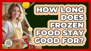 How Long Does Frozen Food Stay Good For?