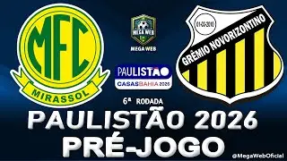 MIRASSOL 1 x 1 NOVORIZONTINO -- Pré-jogo (PAULISTÃO 2026 -- 6ª Rodada)