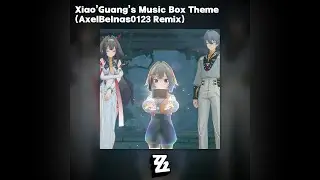 Xiao'Guang's Music Box Theme (AxelBelnas0123 Remix) [Zenless Zone Zero]