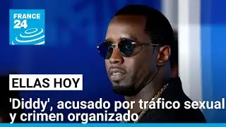 El caso por tráfico sexual de Sean 'Diddy' Combs y la impunidad en el entretenimiento • FRANCE 24