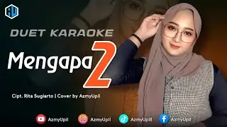 MENGAPA 2 - KARAOKE UNTUK COWOK - DUET BERSAMA AZMYUPIL