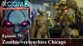 XCOM 2 WotC - S01E079 - Zombie-verseuchtes Chicago