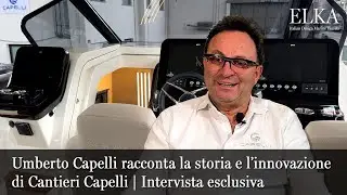 Umberto Capelli racconta la storia e l’innovazione di Cantieri Capelli | Intervista esclusiva