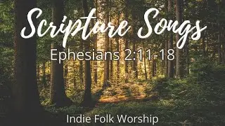 You Who Once Were Far Off | Ephesians 2:11-18 (Indie Folk Scripture Song)