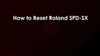 How to Reset Roland SPD-SX