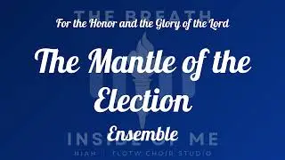 The Mantle of the Election I TLOTW I Ensemble