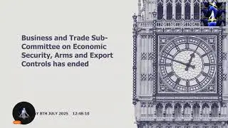UK Parliment Business and Trade Sub-Committee on Economic Security, Arms & Export Controls