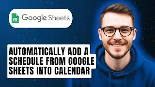 How To Automatically Add A Schedule From Google Sheets Into Calendar [2026 Guide]