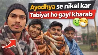 Ayodhya Se Nikalte Hi Tabiyat Kharab 😢 | Unexpected End of Trip