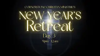 New Year's Retreat | Day 3 | 9pm-12am