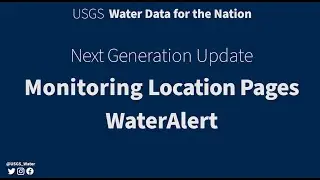 NextGen Water Data Update: Monitoring Location Pages & WaterAlert