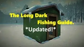 The Long Dark *Updated!* Fishing Guide - 1.40