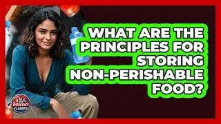 What Are The Principles For Storing Non-perishable Food? - Your Emergency Planner