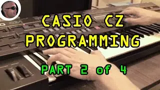 Casio CZ Series Programming (CZ 101, CZ 1, CZ 1000, CZ 3000, CZ 5000) Part 2 of 4