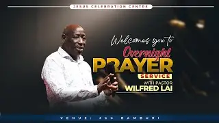 Pastor Wilfred Lai || Overnight Prayer Service | Live from Jesus Celebration Centre Bamburi&mdash; Mombasa