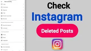 How To Check Deleted Posts On Instagram - Full Guide 